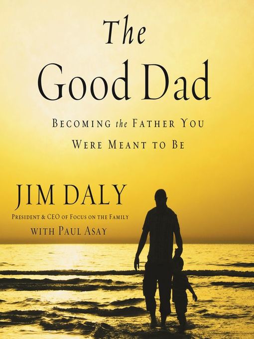 Title details for The Good Dad by Jim Daly - Wait list